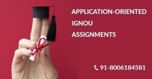 IGNOU APPLICATION-ORIENTED SOLVED ASSIGNMENTS FOR 2019-20